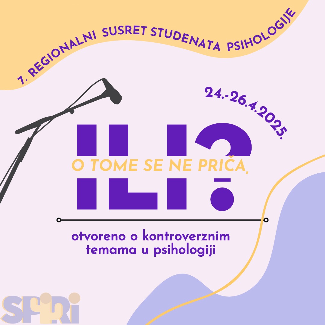 Sedmi Regionalni susret studenata psihologije SPiRi 2025., pod nazivom ‘O tome se ne priča, ili? – otvoreno o kontroverznim temama u psihologiji’